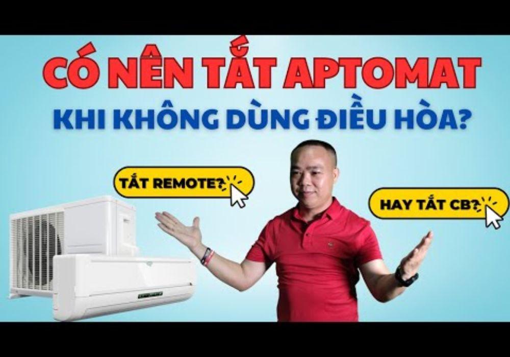 Tắt Aptomat nếu không sử dụng máy lạnh