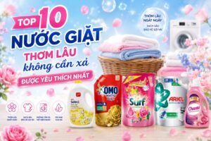 top-10-nuoc-giat-thom-lau-khong-can-xa-duoc-yeu-thich-nhat