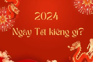 Ngày Tết kiêng gì? 10 Điều không nên làm vào ngày đầu năm mới