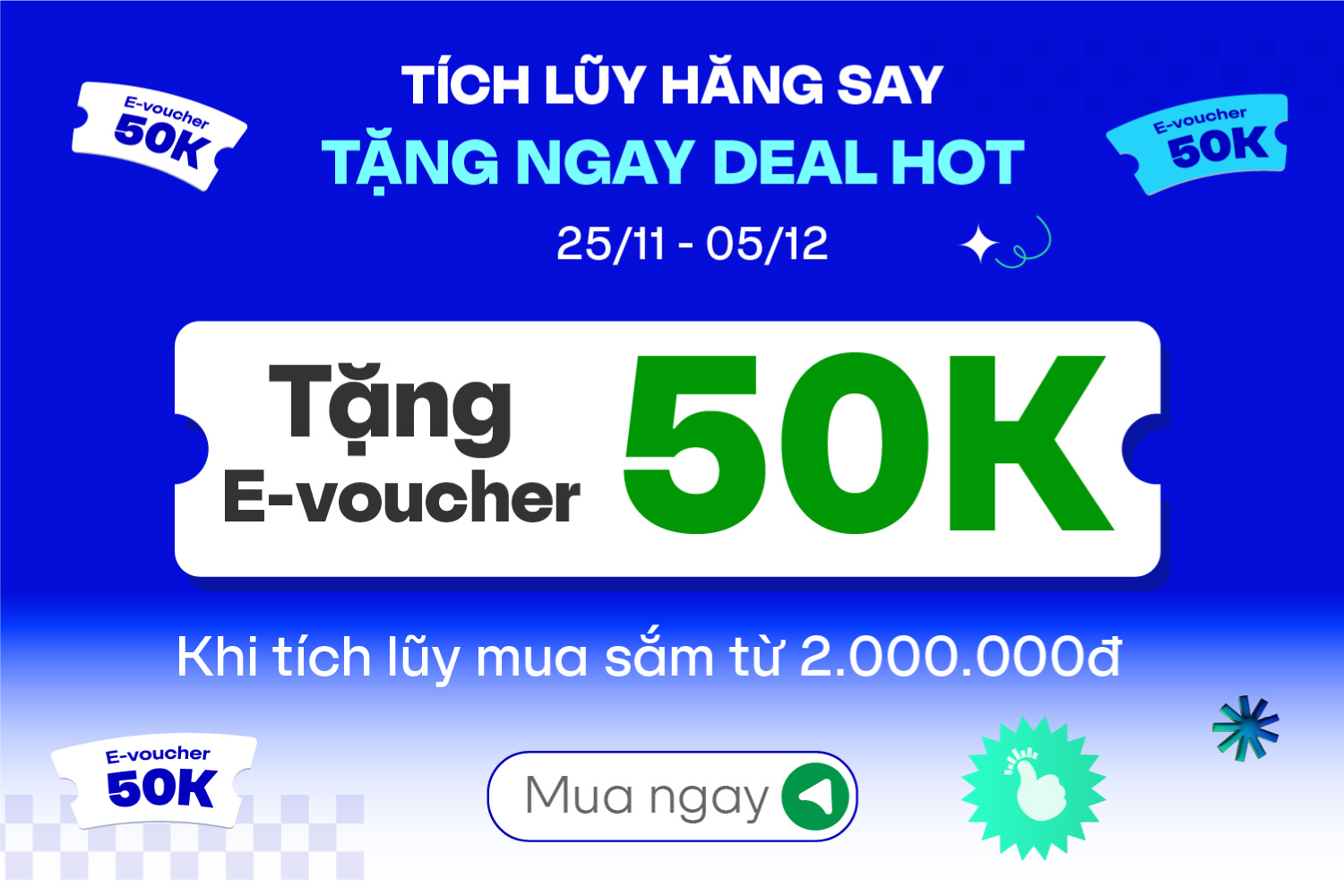Tích lũy hăng say - Tặng ngay deal hot 50K