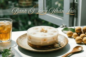 Bánh Ô Long Nhãn Lài – Món tráng miệng thanh mát ngày hè