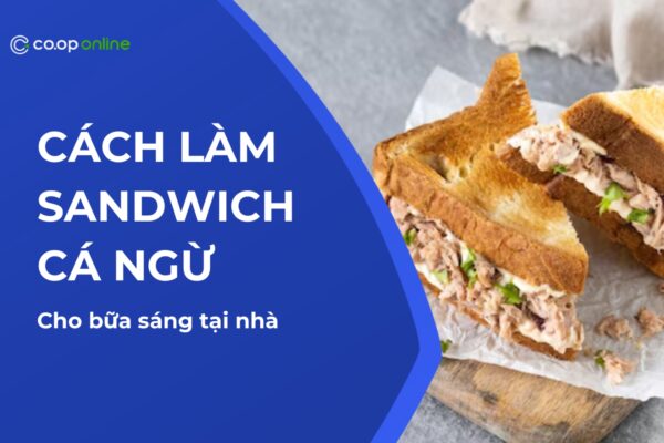 cách làm sandwich cá ngừ