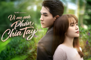 Chill tại nhà với ‘Vì mẹ anh phán chia tay’ – series hot hit chạm mốc tỷ view gây bão mạng xã hội