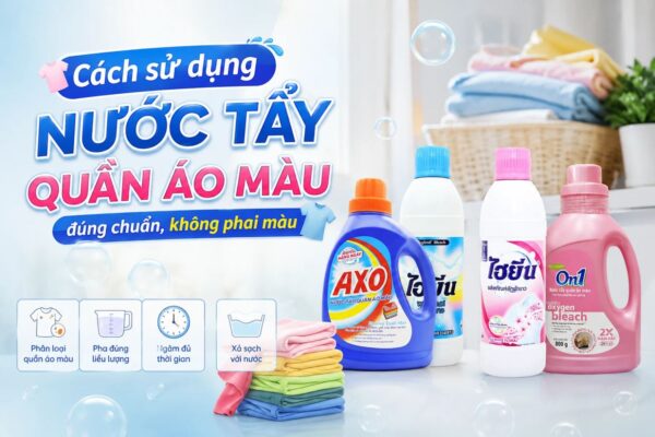 Cách sử dụng nước tẩy quần áo màu đúng chuẩn, không phai màu