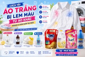 Cách tẩy áo trắng bị lem màu từ áo khác nhanh và đơn giản tại nhà