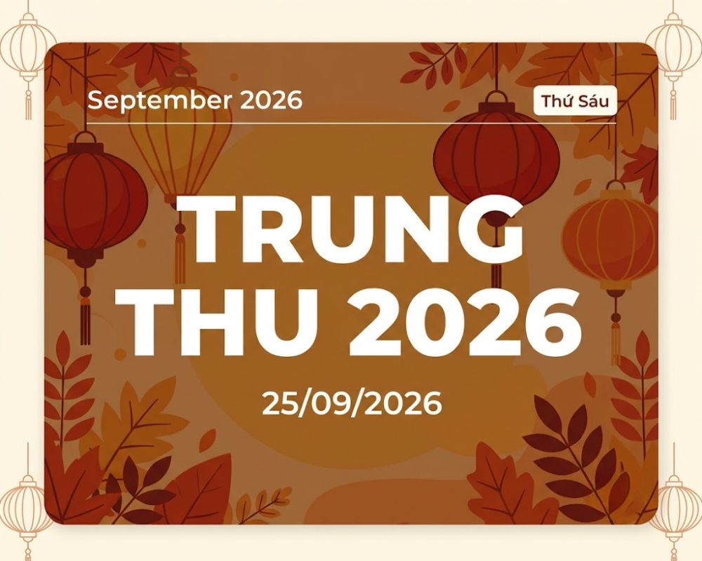 Ngày Tết Trung thu năm 2026 rơi vào thứ Sáu, ngày 25 tháng 9 dương lịch.