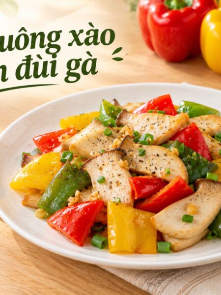 Ớt chuông xào nấm đùi gà: Món rau xào giòn ngọt cho bữa cơm