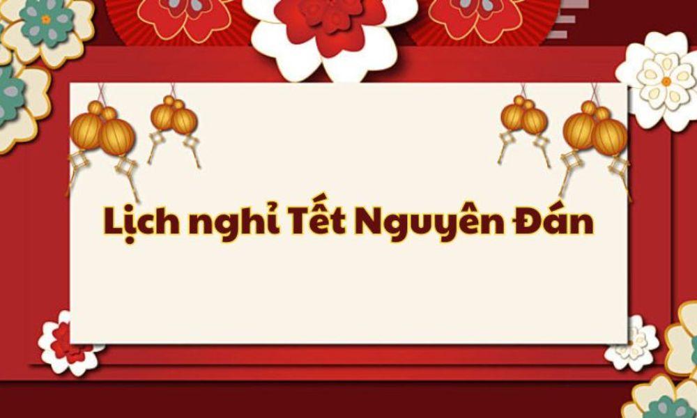 Lịch nghỉ Tết Nguyên đán 2024 chính thức